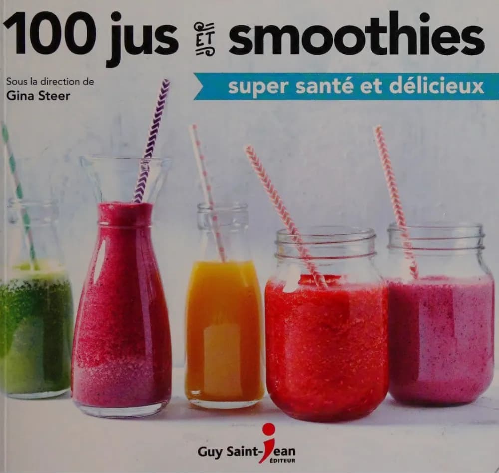 Couverture — 100 Jus et Smoothies Super Santé et Délicieux
