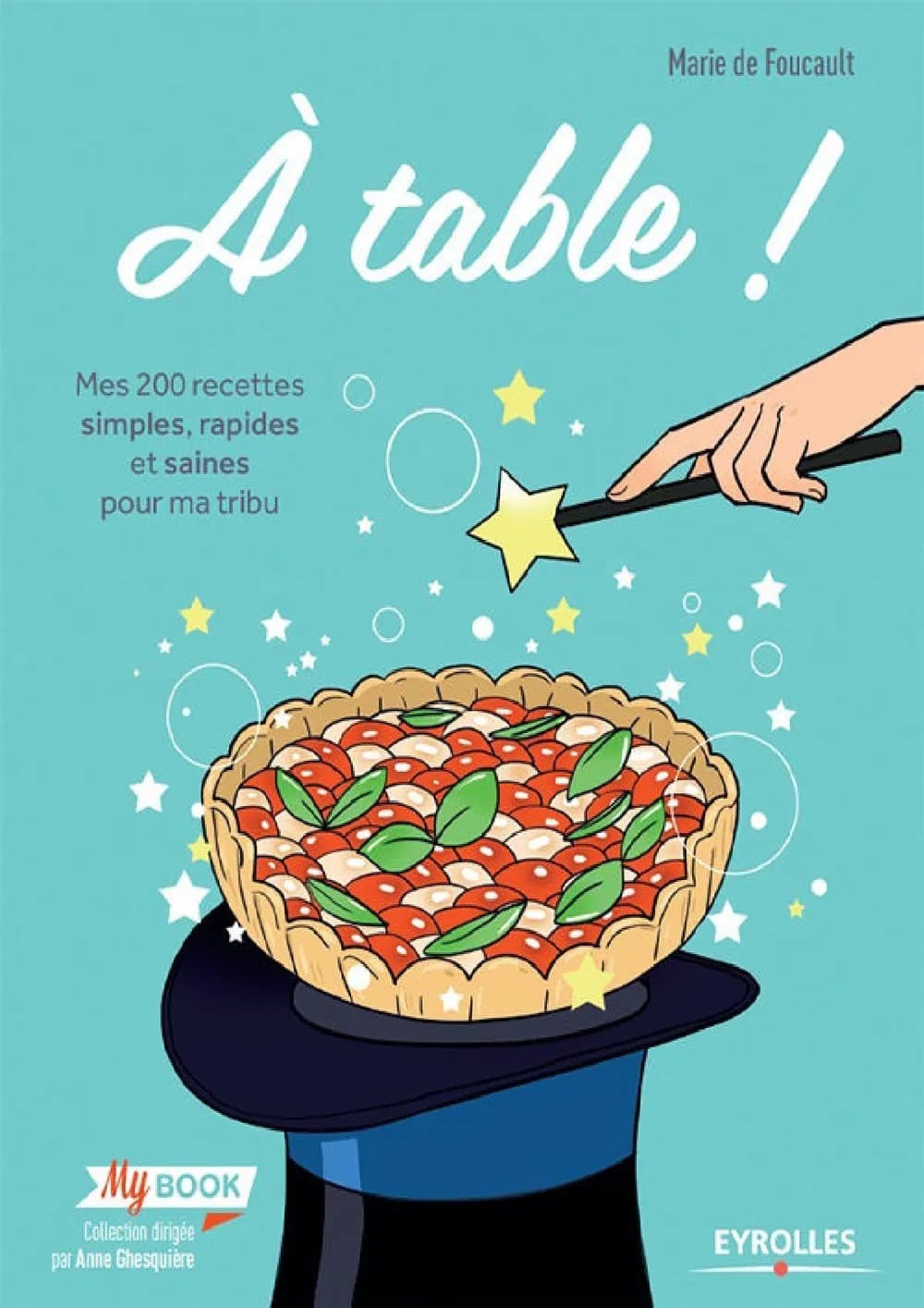 A table !: Mes 200 recettes simples, rapides et saines pour ma tribu