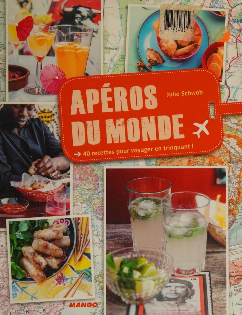 Apéros du monde : 40 recettes pour voyager en trinquant!