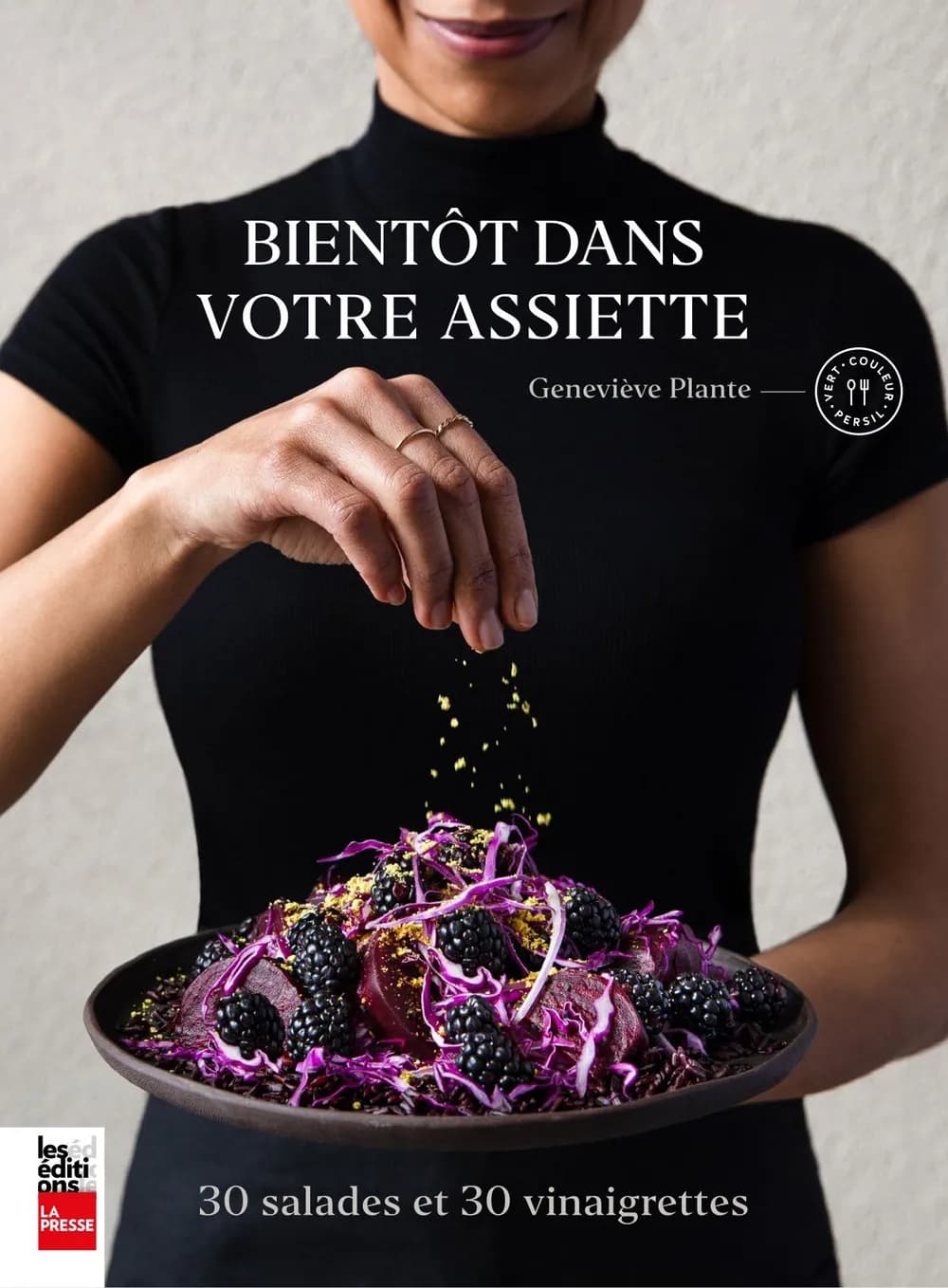 Bientôt dans votre assiette 30 salades et 30 vinaigrettes