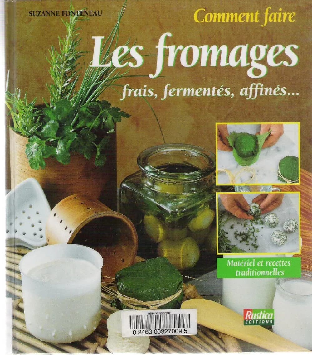 Comment faire les fromages frais, fermentés, affinés