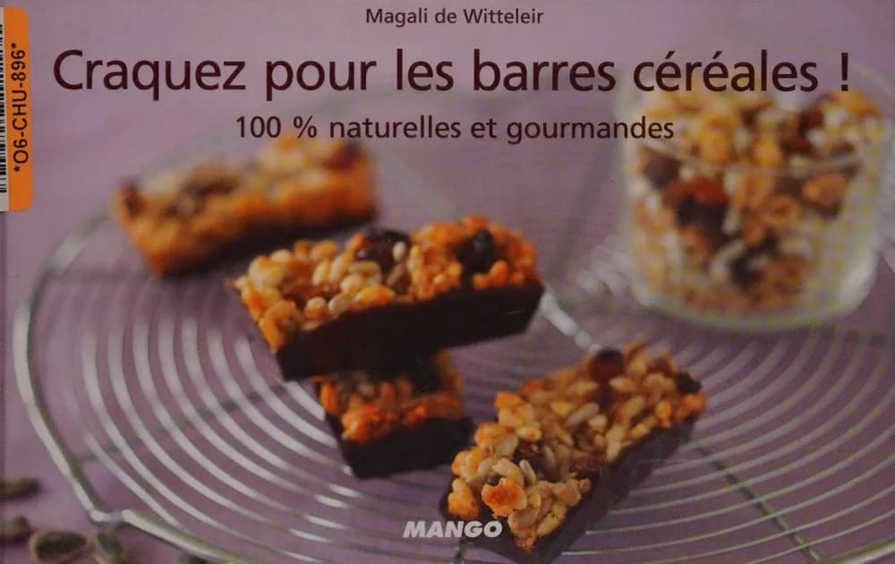 Craquez pour les barres céréales! : 100 % naturelles et gourmandes