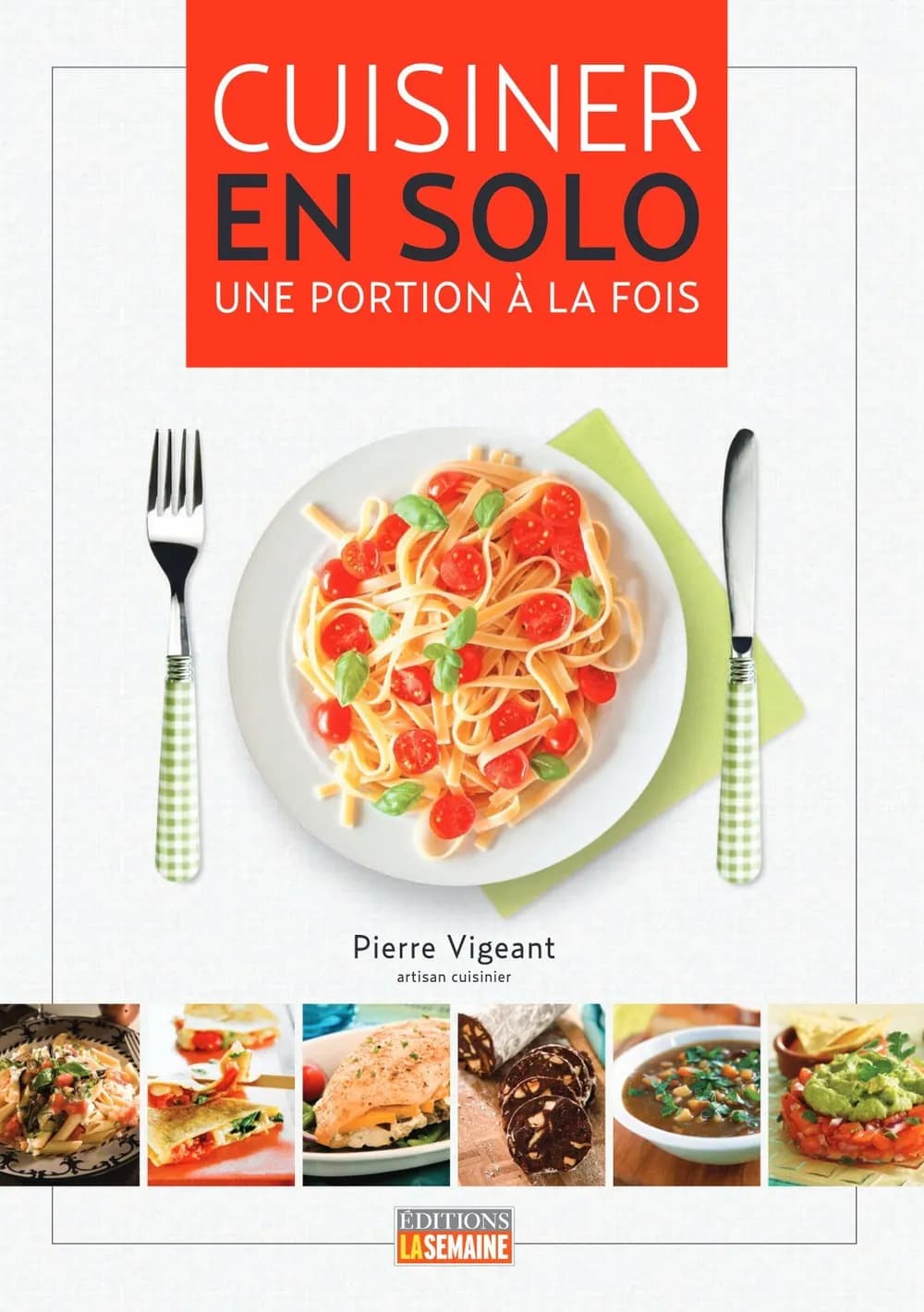 CUISINER EN SOLO Une portion à la fois  Pierre Vigeant