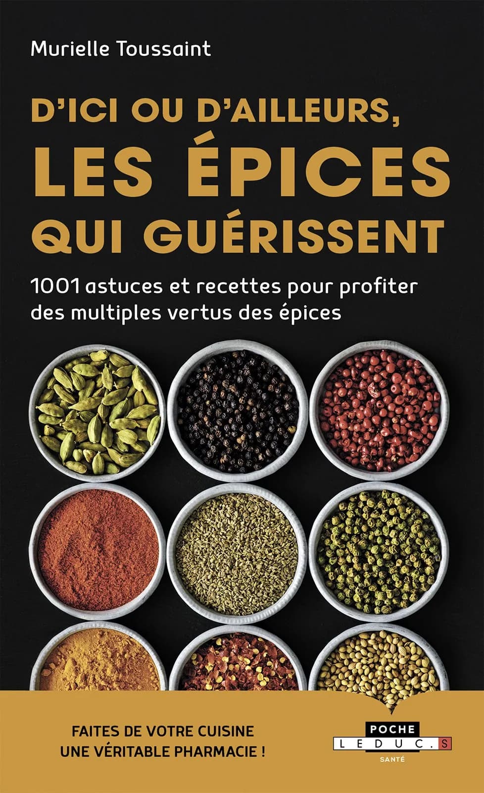 D'ICI OU D'AILLEURS, LES ÉPICES QUI GUÉRISSENT - MURIELLE TOUSSAINT
