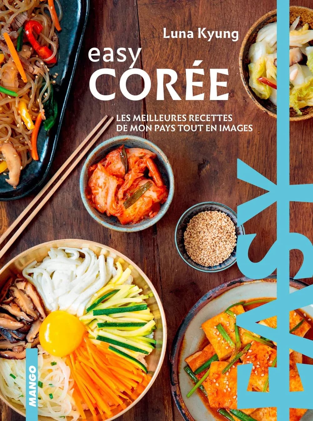 Easy Corée - Les meilleures recettes de mon pays tout en images