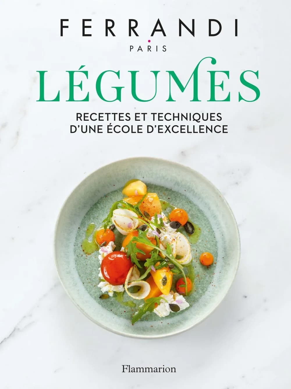 Ferrandi - Légumes, recettes et techniques d'une école d'excellence