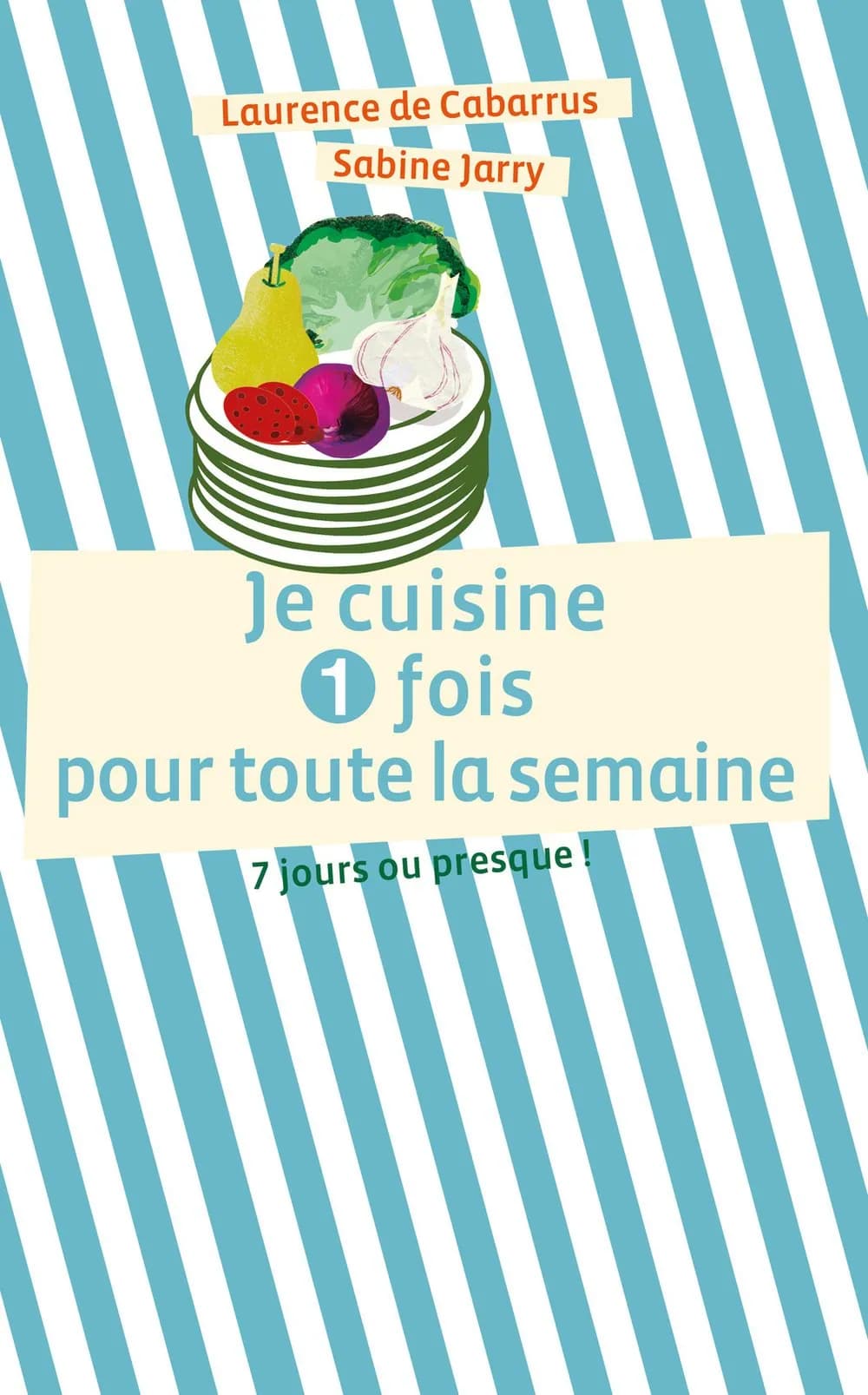Je cuisine une fois pour toute la semaine - epub