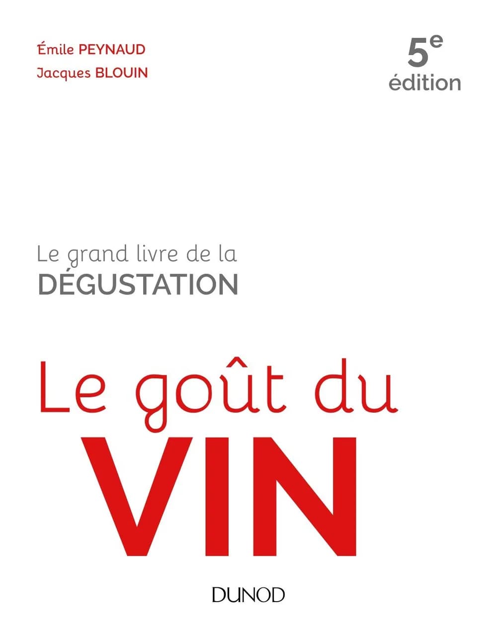 Le goût du vin. Le grand livre de la dégustation
