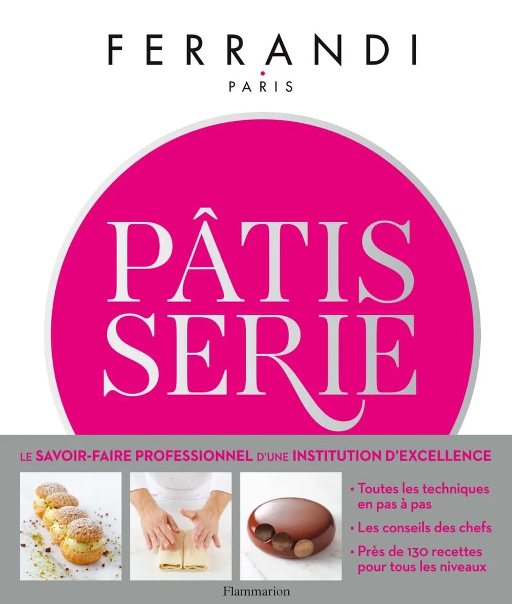 Pâtisserie : Toutes les techniques et recettes d’une école d’excellence