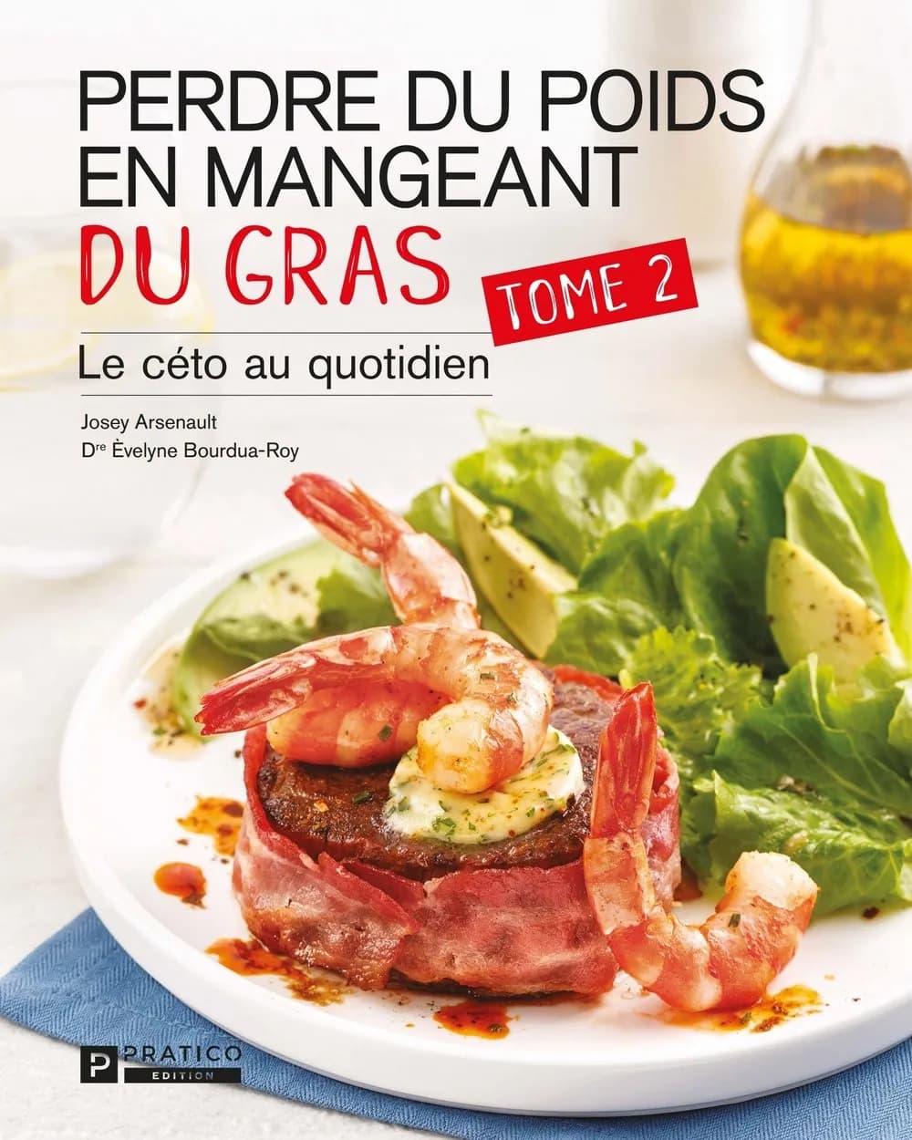 Perdre du poids en mangeant du gras, tome 2: Le céto au quotidien
