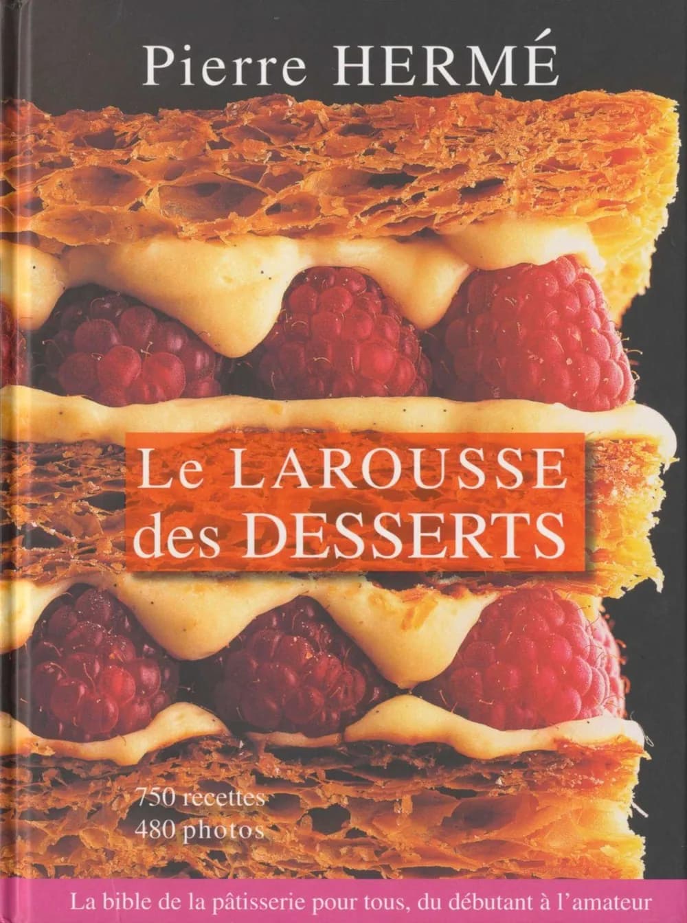 PIERRE HERMÉ - LE LAROUSSE DES DESSERTS
