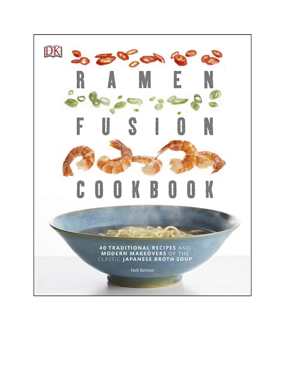 RAMEN FUSION COOKBOOK - NELL BENTON