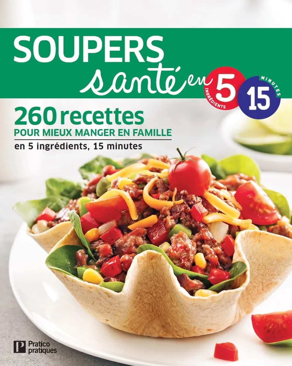 Soupers santé en 5-15, 260 recettes pour mieux manger en famille