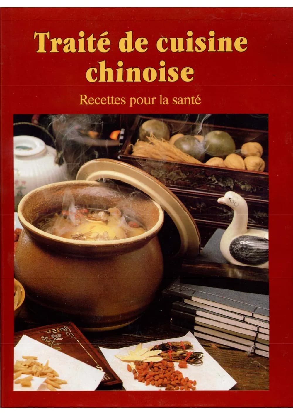 TRAITÉ DE CUISINE CHINOISE RECETTES POUR LA SANTÉ