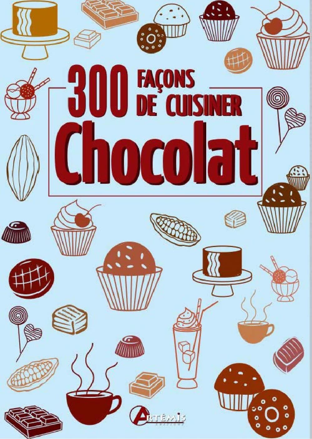 300 façons de cuisiner le chocolat