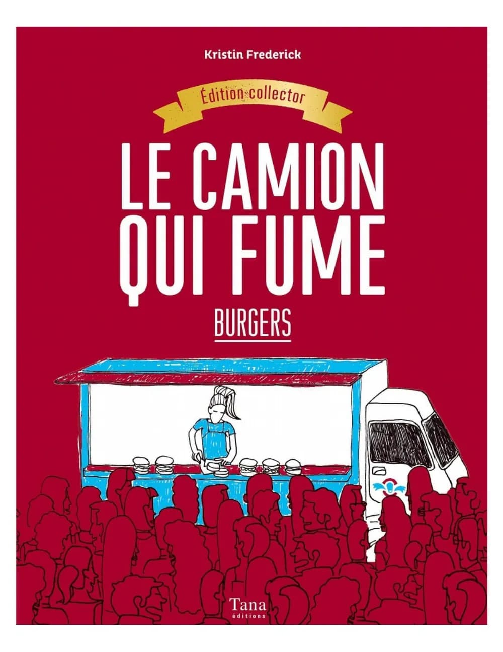 Burgers Les recettes du Camion qui fume