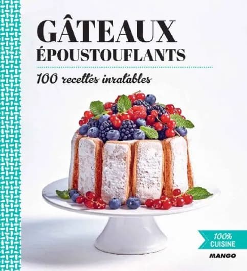 Gâteaux époustouflants (100 % cuisine)