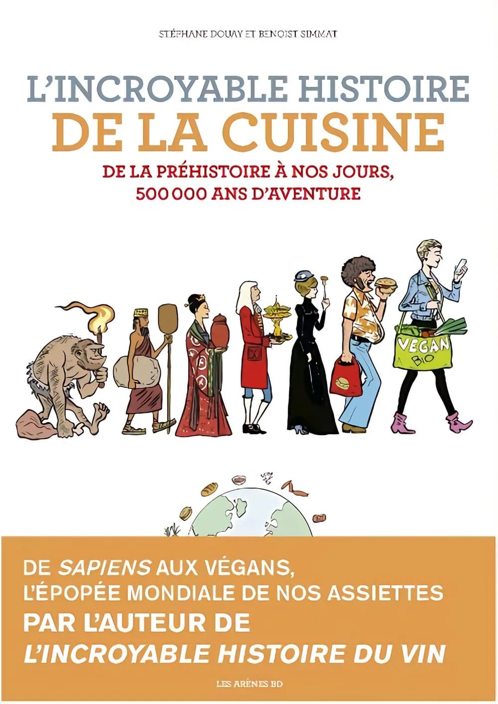 L'INCROYABLE HISTOIRE DE LA CUISINE - DE LA PRÉHISTOIRE À NOS JOURS, 500 000 ANS D'AVENTURE