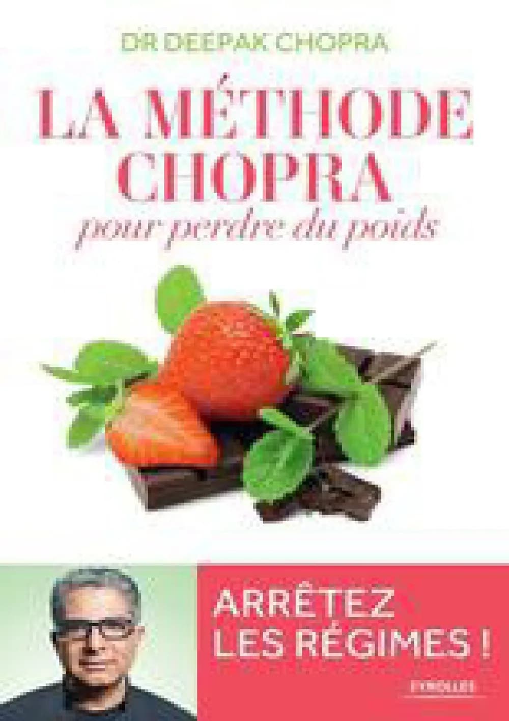 La méthode Chopra pour perdre du poids: Arrêtez les régimes !