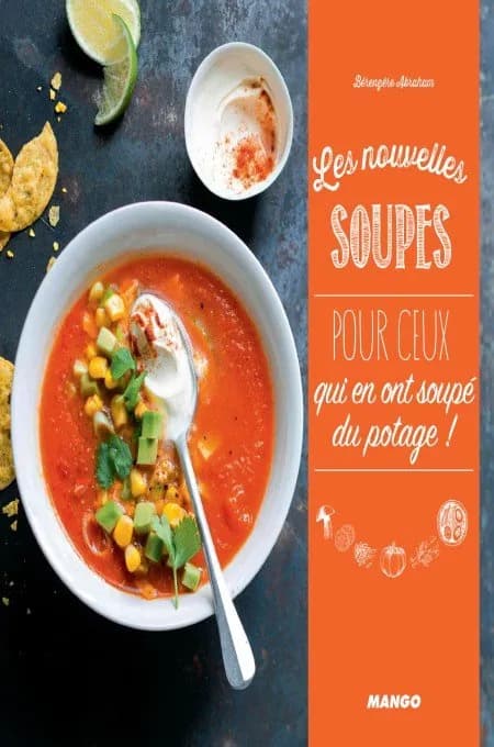 Les nouvelles soupes : pour ceux qui en ont soupé du potage!