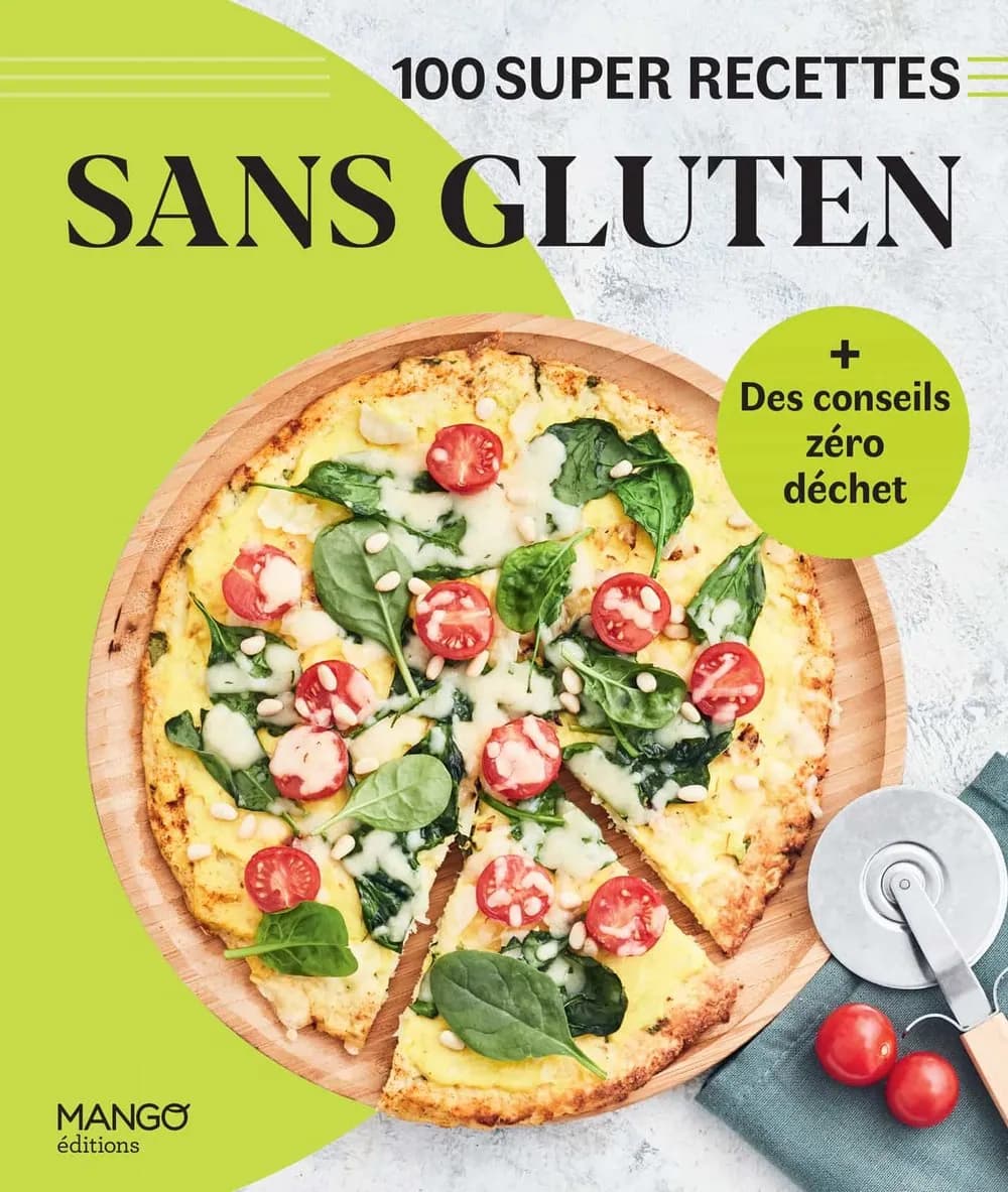 Sans gluten : 100 super recettes